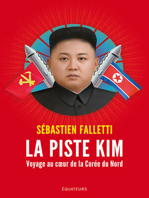 cover image of La piste Kim. Voyage au coeur de la Corée du Nord